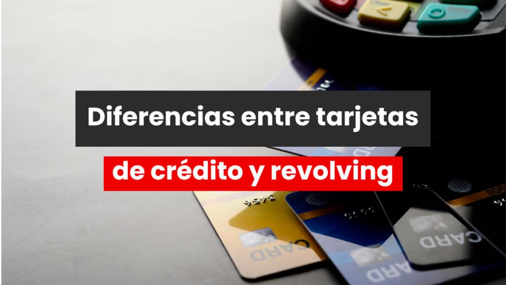 Diferencias entre tarjetas de crédito y tarjetas revolving